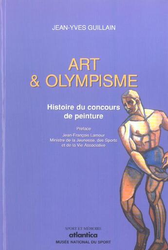 Couverture du livre « Art & olympisme histoire du concours de peinture » de Jean-Yves Guillain aux éditions Atlantica