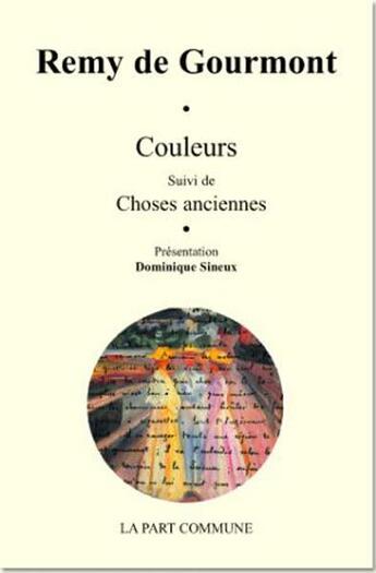 Couverture du livre « Couleurs ; choses anciennes » de Remy De Gourmont aux éditions La Part Commune