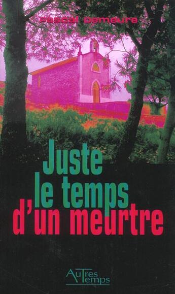 Couverture du livre « Juste le temps d'un meurtre » de Demeure aux éditions Autres Temps