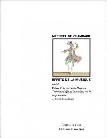 Couverture du livre « Effets de la musique : préface d'Etienne Sainte-Marie au Traité sur l'effet de la musique sur le corps humain » de Jean-Joseph Menuret De Chambaud et Philippe Sarrasin-Robichaud aux éditions Manucius