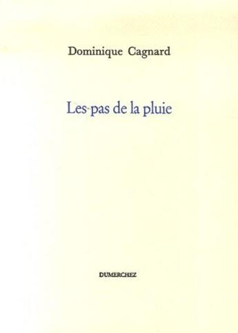 Couverture du livre « Les pas de la pluie » de Dominique Cagnard aux éditions Dumerchez