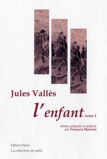 Couverture du livre « L'enfant t.1 » de Jules Vallès aux éditions Paleo