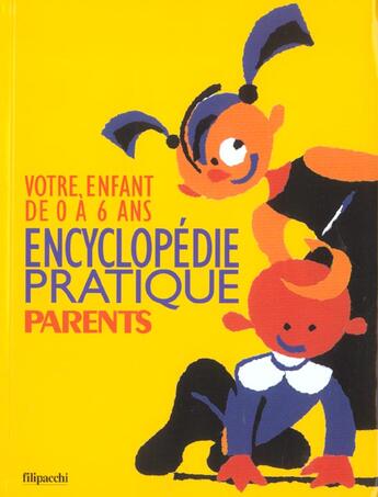 Couverture du livre « Encyclopedie Pratique Parents ; Votre Enfant De 0 A 6 Ans » de  aux éditions Filipacchi