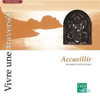 Couverture du livre « Vivre une traversée ; accueillir » de  aux éditions Crer-bayard