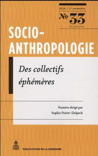 Couverture du livre « Socio-anthropologie n 33 - des collectifs ephemeres » de Poirot-Delpech S. aux éditions Editions De La Sorbonne