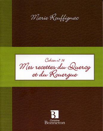 Couverture du livre « **Cah.14 Mes Recettes Quercy Rouergue » de M. Rouffignac aux éditions Bonneton