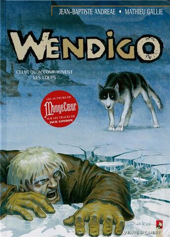 Couverture du livre « Wendigo Tome 1 ; les hommes sont toujours guidés par les légendes » de Jean-Baptiste Andreae et Mathieu Gallie aux éditions Vents D'ouest