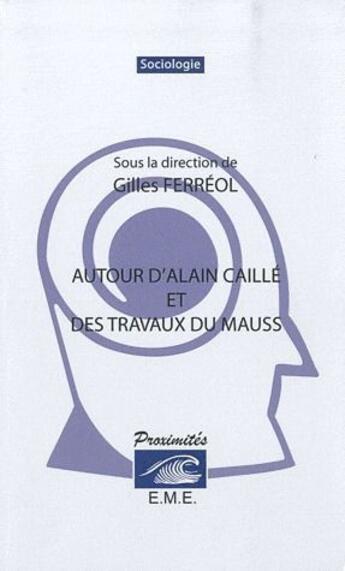 Couverture du livre « Autour d'Alain Caillé et des travaux du Mauss » de Gilles Ferreol aux éditions Eme Editions