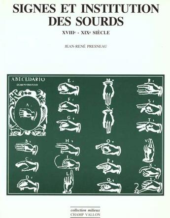 Couverture du livre « Signes et institutions des sourds, XVIIIe-XIXe siècle » de Jean-Rene Presneau aux éditions Champ Vallon