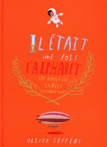 Couverture du livre « Il était une fois l'alphabet, en vingt-six escales rocamboleques » de Oliver Jeffers aux éditions Kaleidoscope