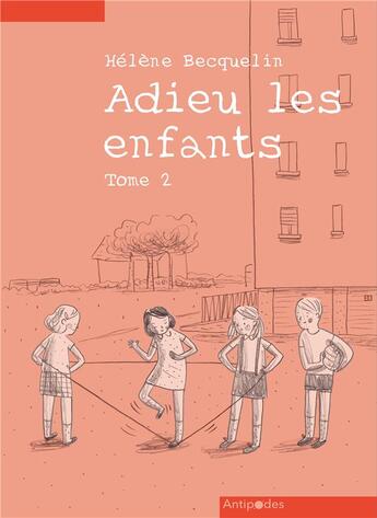 Couverture du livre « Adieu les enfants, tome II » de Hélène Becquelin aux éditions Antipodes Suisse