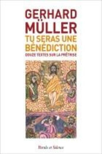 Couverture du livre « Tu seras une bénédiction ; douze textes sur la prêtrise » de Gerhard Ludwig Muller aux éditions Parole Et Silence