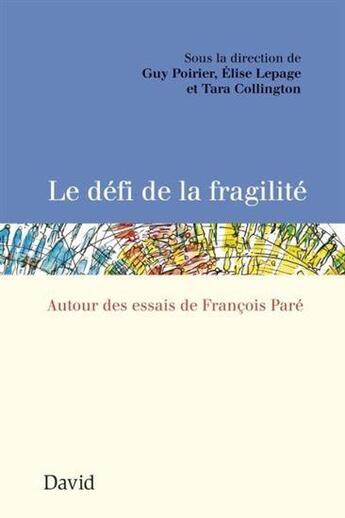 Couverture du livre « Le defi de la fragilite. autour des essais de francois pare » de Guy Poirier aux éditions David