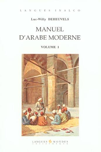 Couverture du livre « Manuel d'arabe moderne volume 1 » de Deheuvels Luc-Willy aux éditions Asiatheque