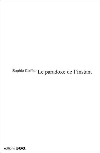 Couverture du livre « Le paradoxe de l'instant » de Sophie Coiffier aux éditions Editions Mix