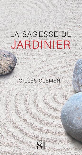 Couverture du livre « La sagesse du jardinier » de Gilles Clement aux éditions Editions Du 81