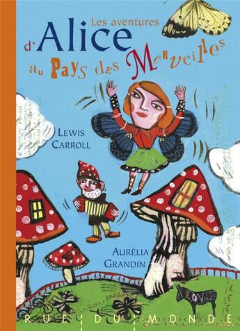 Couverture du livre « Les aventures d'Alice au pays des merveilles » de Lewis Carroll et Aurelia Grandin aux éditions Rue Du Monde