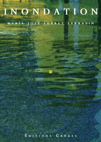 Couverture du livre « Inondation » de Maria Jose Suarez Sarrazin aux éditions Greges