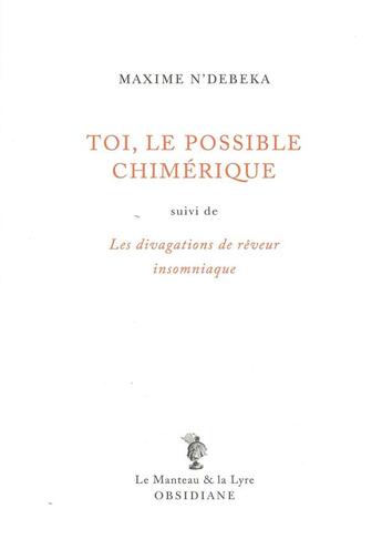 Couverture du livre « Toi, le possible chimérique » de Maxime N'Debeka aux éditions Obsidiane