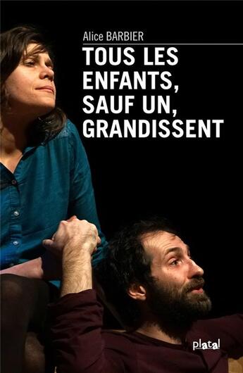 Couverture du livre « Tous les enfants, sauf un, grandissent » de Alice Barbier aux éditions Amavada Editions