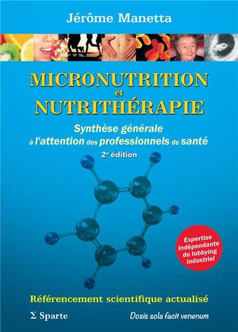 Couverture du livre « MICRONUTRITION ET NUTRITHERAPIE : SYNTHESE GENERALE A L'ATTENTION DES PROFESSIONNELS DE SANTE, 2e Ed : 2e EDITION » de Jerome Manetta aux éditions Sparte