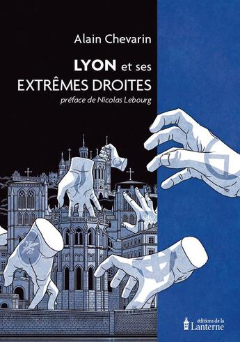 Couverture du livre « Lyon et ses extrêmes droites » de Alain Chevarin aux éditions La Lanterne