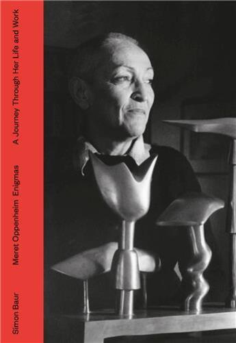 Couverture du livre « Meret Oppenheim : enigmas ; a journey through life and work » de Simon Baur aux éditions Scheidegger