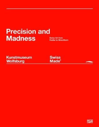 Couverture du livre « Swiss made ; precision and madness » de Bruderlin aux éditions Hatje Cantz