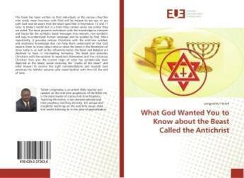 Couverture du livre « What god wanted you to know about the beast called the antichrist » de Tetteh Longmatey aux éditions Editions Universitaires Europeennes