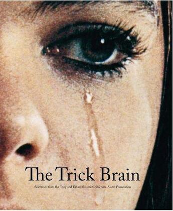 Couverture du livre « The trick brain ; selections from the Tony and Elham Salame collection-Aishti foundation » de  aux éditions Skira