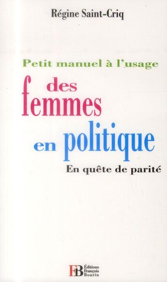Couverture du livre « Petit manuel à l'usage des femmes en politique » de Regine Saint-Cricq aux éditions Les Peregrines