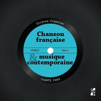 Couverture du livre « Chanson française et musique contemporaine » de Etienne Kippelen aux éditions Pu De Provence