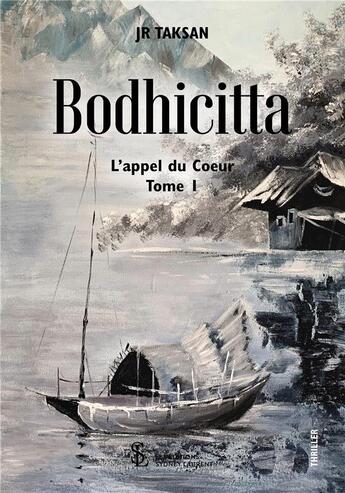 Couverture du livre « Bodhicitta, l appel du coeur tome 1 » de Jr Taksan aux éditions 7 Ecrit