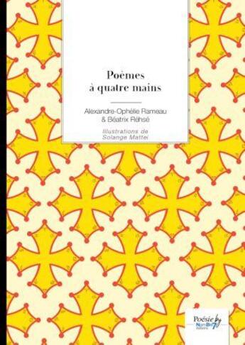 Couverture du livre « Poèmes à quatre mains » de Alexandre-Ophelie Rameau et Beatrix Rehse et Solange Mattei aux éditions Nombre 7