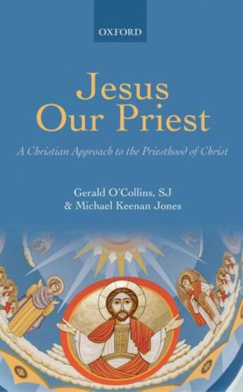 Couverture du livre « Jesus Our Priest: A Christian Approach to the Priesthood of Christ » de Jones Michael Keenan aux éditions Oup Oxford