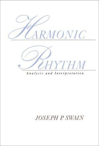 Couverture du livre « Harmonic Rhythm: Analysis and Interpretation » de Swain Joseph P aux éditions Oxford University Press Usa