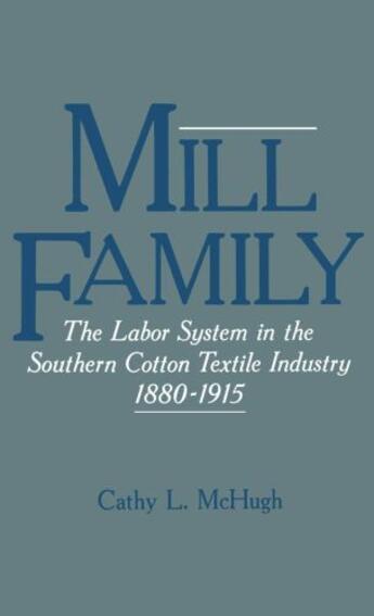 Couverture du livre « Mill Family: The Labor System in the Southern Cotton Textile Industry, » de Mchugh Cathy L aux éditions Oxford University Press Usa