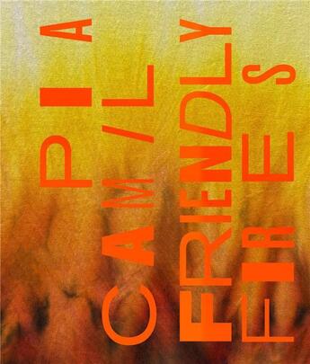 Couverture du livre « Pia Camil : Friendly fires » de Pia Camil aux éditions Dap Artbook