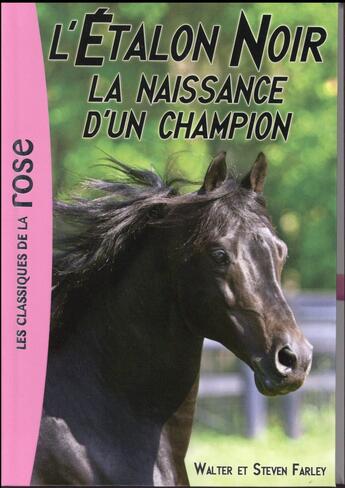 Couverture du livre « L'étalon noir t.19 ; la naissance d'un champion » de Walter Farley et Steven Farley aux éditions Hachette Jeunesse