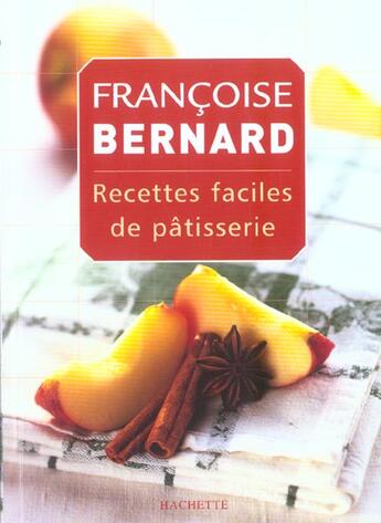 Couverture du livre « Recettes Faciles De Patisserie » de Françoise Bernard aux éditions Hachette Pratique