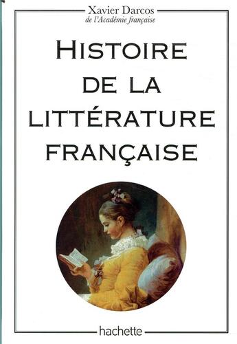 Couverture du livre « Histoire de la littérature française » de Xavier Darcos aux éditions Hachette Education