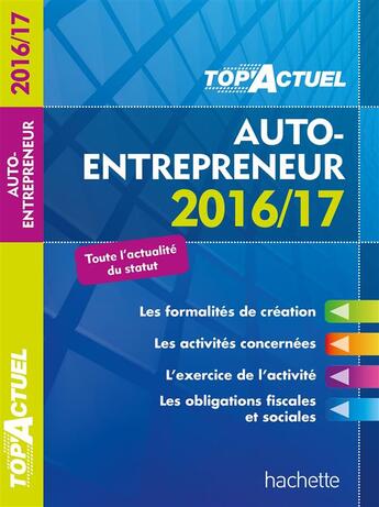 Couverture du livre « Top'actuel ; auto-entrepreneur (édition 2016/2017) » de Benedicte Deleporte aux éditions Hachette Education