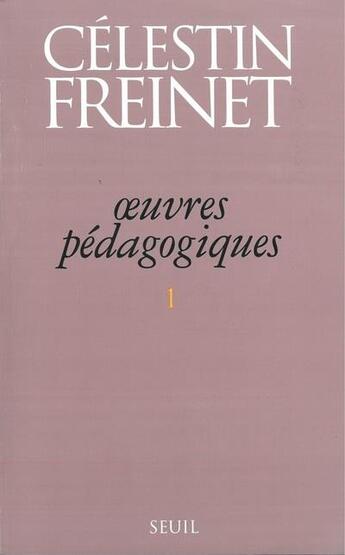 Couverture du livre « Oeuvres pédagogiques Tome 1 » de Celestin Freinet aux éditions Seuil