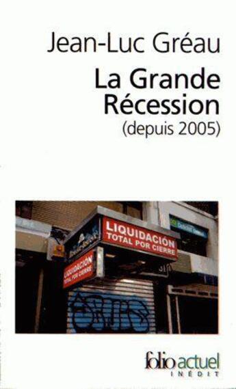 Couverture du livre « La grande récession (depuis 2005) » de Jean-Luc Greau aux éditions Gallimard