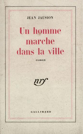 Couverture du livre « Un Homme Marche Dans La Ville » de Jausion J aux éditions Gallimard