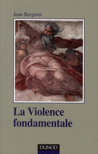 Couverture du livre « La violence fondamentale ; l'inépuisable Oedipe (2e édition) » de Jean Bergeret aux éditions Dunod