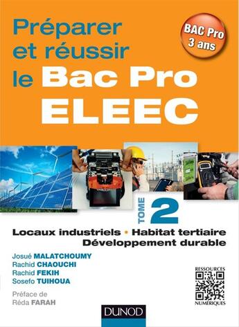 Couverture du livre « Préparer et réussir le bac pro ELEEC t.2 ; locaux industriels, habitat tertiaire et développement durable » de Josue Malatchoumy et Rachid Chaouchi et Rachid Fekih et Sosefo Tuihoua aux éditions Dunod