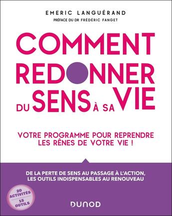 Couverture du livre « Comment redonner du sens à sa vie : Un programme complet de remotivation des personnes » de Emeric Languérand aux éditions Dunod