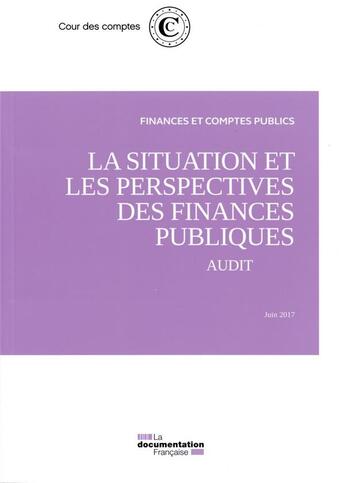 Couverture du livre « La situation et les perspectives des finances publiques; audit » de Cour Des Comptes aux éditions Documentation Francaise