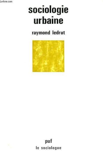 Couverture du livre « Sociologie urbaine » de Raymond Ledrut aux éditions Puf